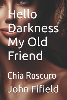 Paperback Hello Darkness My Old Friend: Chia Roscuro Book