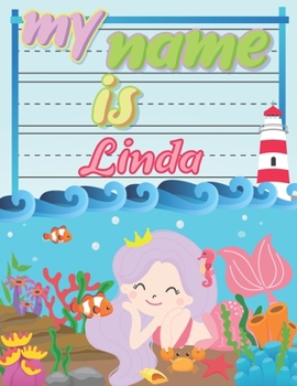 Paperback My Name is Linda: Personalized Primary Tracing Book / Learning How to Write Their Name / Practice Paper Designed for Kids in Preschool a Book