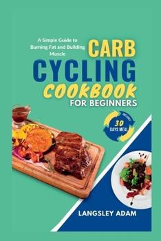 Paperback Carb Cycling Cookbook for Beginners: A Simple Guide to Burning Fat and Building Muscle Book