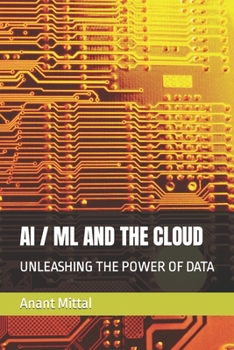 Paperback AI / ML and the Cloud: Unleashing the Power of Data Book
