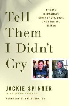Hardcover Tell Them I Didn't Cry: A Young Journalist's Story of Joy, Loss, and Survival in Iraq Book