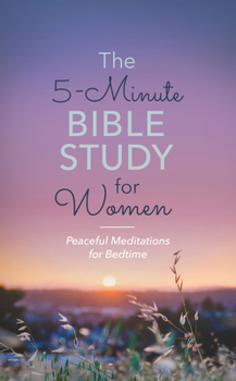 Paperback The 5-Minute Bible Study for Women: Peaceful Meditations for Bedtime Book