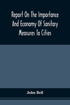 Report on the Importance and Economy of Sanitary Measures to Cities
