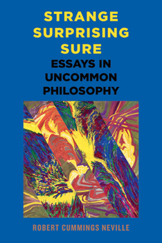 Paperback Strange, Surprising, Sure: Essays in Uncommon Philosophy Book