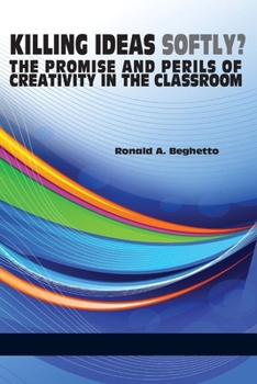Paperback Killing Ideas Softly? the Promise and Perils of Creativity in the Classroom Book