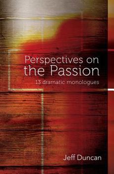 Paperback Perspectives on the Passion: 13 dramatic monologues Book