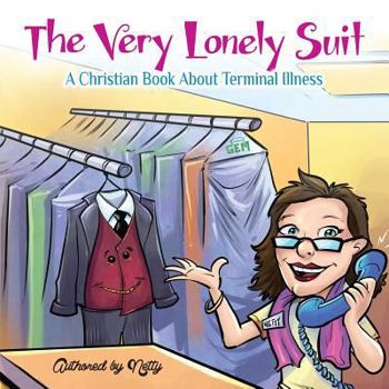 Paperback The Very Lonely Suit: A Christian Book About Terminal Illness Book