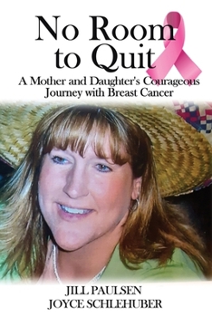Paperback No Room to Quit: A Mother and Daughter's Courageous Journey with Breast Cancer Book