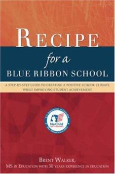 Paperback Recipe for a Blue Ribbon School: A Step-by-Step Guide to Creating a Positive School Climate While Improving Student Achievement Book