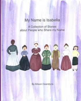 Paperback My Name Is Isabella: A Collection of Stories about People who Share my Name Book