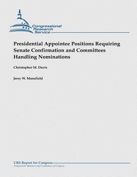 Paperback Presidential Appointee Positions Requiring Senate Confirmation and Committees Handling Nominations Book