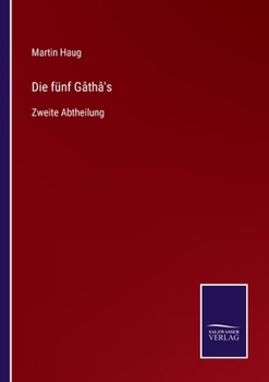 Paperback Die fünf Gâthâ's: Zweite Abtheilung [German] Book