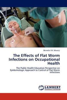 Paperback The Effects of Flat Worm Infections on Occupational Health Book