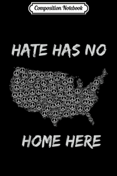 Paperback Composition Notebook: Hate Has No Home Here - PEACE Equal Rights Tolerance Journal/Notebook Blank Lined Ruled 6x9 100 Pages Book