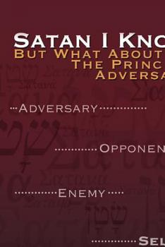Paperback Satan I Know: But What about Me, the Principal Adversary? Book