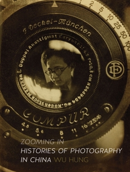 Hardcover Zooming in: Histories of Photography in China Book