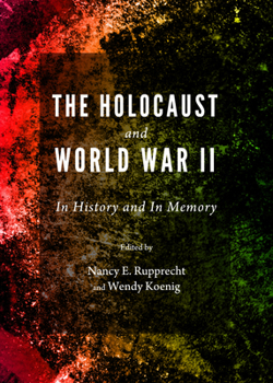 Hardcover The Holocaust and World War II: In History and in Memory Book