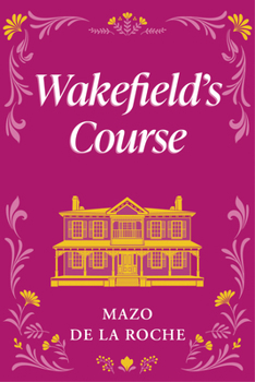 Wakefield's Course - Book #12 of the Jalna