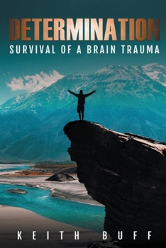 Paperback Determination: Survival of a Brain Trauma: SURVIVAL OF A BRAIN TRAUMA Book