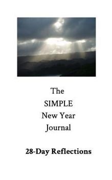 Paperback The Simple New Year Journal: 28-Day Reflections: 28-Day Reflections Book