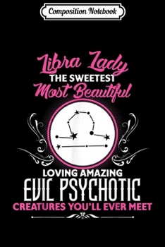 Composition Notebook: Libra Lady The Sweetest Beautiful Evil Psychotic  Journal/Notebook Blank Lined Ruled 6x9 100 Pages