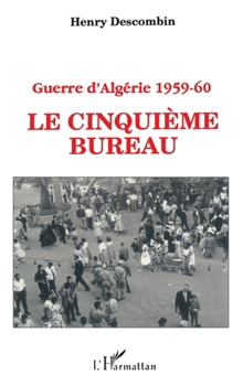 Paperback Guerre d'Algérie 1959-1960: Le cinquième bureau [French] Book