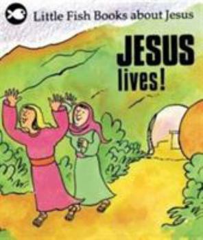 Paperback Jesus Lives! (Little Fish Books About Jesus) Book