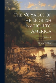 Paperback The Voyages of the English Nation to America; Volume II Book