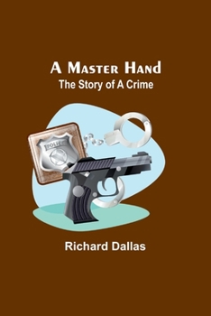 Paperback A Master Hand: The Story of a Crime Book
