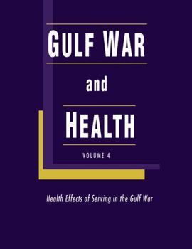 Gulf War and Health: Health Effects of Serving in the Gulf War - Book #4 of the Gulf War and Health