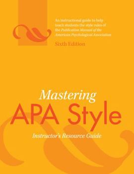 Mastering APA Style: Student's Workbook and Training Guide