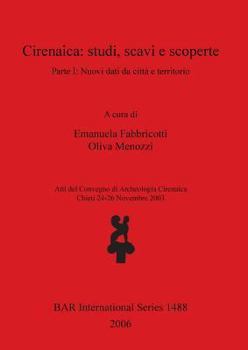 Cirenaica: Studi, Scavi E Scoperte. Parte I: Nuovi Dati Da Citt� E Territorio