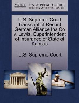 Paperback U.S. Supreme Court Transcript of Record German Alliance Ins Co V. Lewis, Superintendent of Insurance of State of Kansas Book