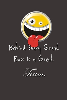 Paperback Behind Every Great Boss is a Great Team.: Lined Notebook - Boss Day - Boss's Day Gifts - Gifts for Boss Day - Boss's Day - Boss Day Gifts - Bosses Day Book