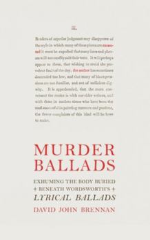 Paperback Murder Ballads: Exhuming the Body Buried Beneath Wordsworth's Lyrical Ballads Book