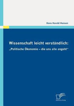 Paperback Wissenschaft leicht verständlich: "Politische Ökonomie - die uns alle angeht" [German] Book