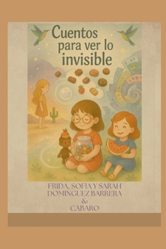 Cuentos para ver lo invisible: El mundo invisible de los cuentos (Spanish Edition)