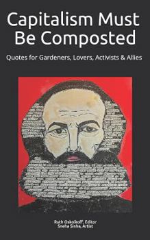 Paperback Capitalism Must Be Composted: Quotes for Gardeners, Lovers, Activists, and Allies Book
