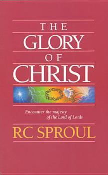 The Glory of Christ (Sproul, R. C. R.C. Sproul Library.)