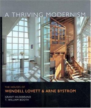 Hardcover A Thriving Modernism: The Houses of Wendell Lovett and Arne Bystrom Book