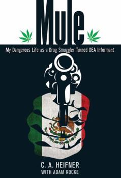 Paperback Mule: My Dangerous Life As A Drug Smuggler Turned Dea Informant Book