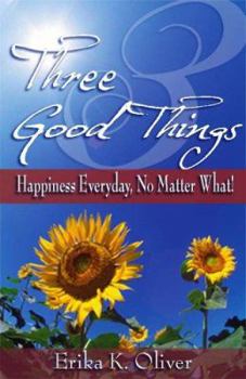 Paperback Three Good Things: Happiness Everyday, No Matter What! Book