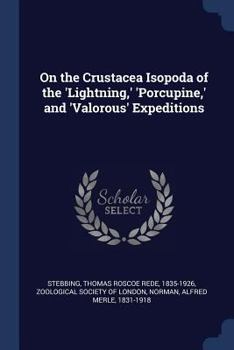 Paperback On the Crustacea Isopoda of the 'Lightning, ' 'Porcupine, ' and 'Valorous' Expeditions Book