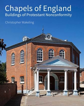 Hardcover Chapels of England: Buildings of Protestant Nonconformity Book