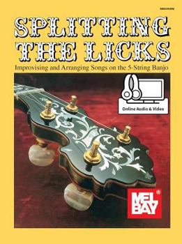 Paperback Splitting the Licks: Improvising and Arranging Songs on the 5-String Banjo Book
