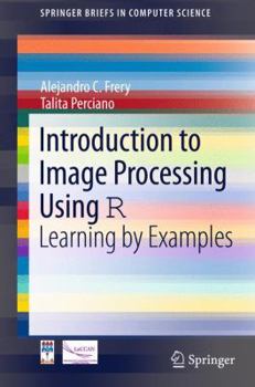 Paperback Introduction to Image Processing Using R: Learning by Examples Book