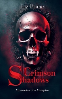 Crimson Shadows - Memories of a Vampire: Ein fesselnder Vampirroman - blutig, unbarmherzig, und dunkel wie die Nacht (German Edition)
