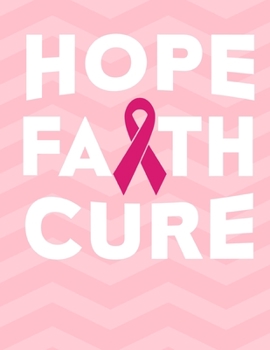 Hope Faith Cure: 2020 Monthly Planner Breast Cancer Awareness And Support Organizer Undated Calendar And ToDo List Tracker Notebook