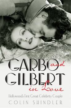 Hardcover Garbo and Gilbert in Love : Hollywood's First Great Celebrity Couple Hardcover Book