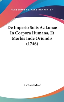 Hardcover de Imperio Solis AC Lunae in Corpora Humana, Et Morbis Inde Oriundis (1746) Book